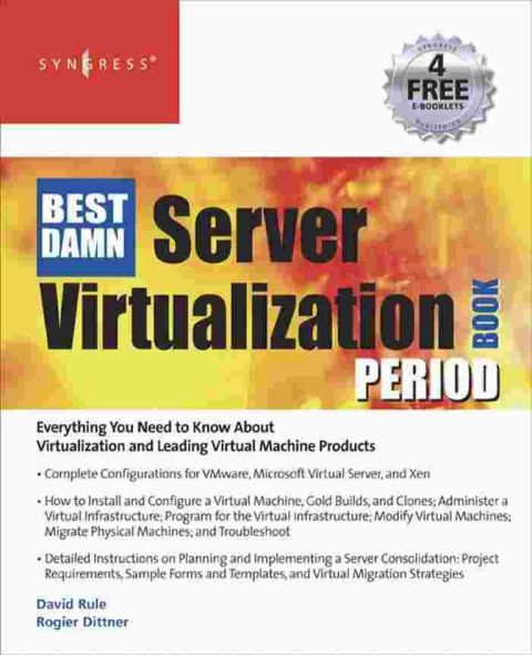 The Best Damn Server Virtualization Book Period: Including Vmware, Xen, and Microsoft Virtual Server | Zookal Textbooks | Zookal Textbooks