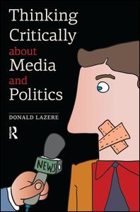 Thinking Critically About Media and Politics | Zookal Textbooks | Zookal Textbooks