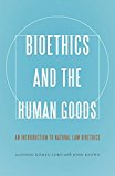 Bioethics and the Human Goods | Zookal Textbooks | Zookal Textbooks
