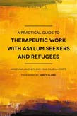 Practical Guide to Therapeutic Work with Asylum Seekers and Refugees | Zookal Textbooks | Zookal Textbooks