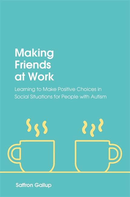 Making Friends at Work: Learning to Make Positive Choices in Social Situ | Zookal Textbooks | Zookal Textbooks