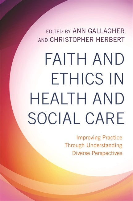 Faith and Ethics in Health and Social Care: Improving Practice Through U | Zookal Textbooks | Zookal Textbooks