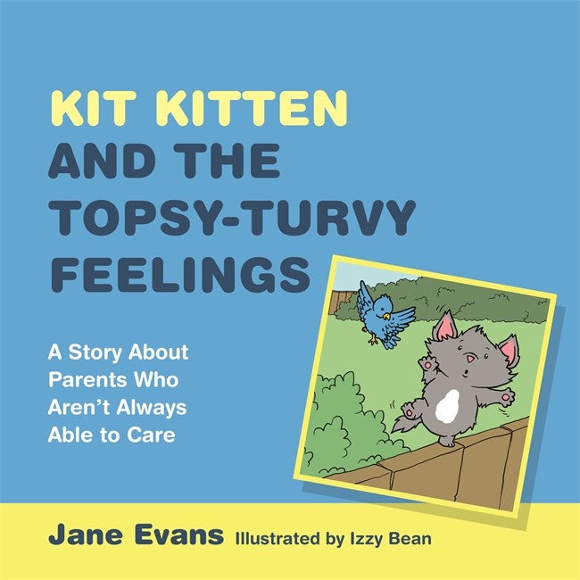 Kit Kitten and the Topsy-Turvy Feelings: A Story About Parents Who Aren' | Zookal Textbooks | Zookal Textbooks
