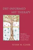 DBT-Informed Art Therapy: Mindfulness, Cognitive Behavior Therapy, and t | Zookal Textbooks | Zookal Textbooks