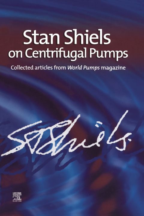 Stan Shiels on centrifugal pumps: Collected articles from 'World Pumps' magazine: Collected articles from 'World Pumps' magazine | Zookal Textbooks | Zookal Textbooks
