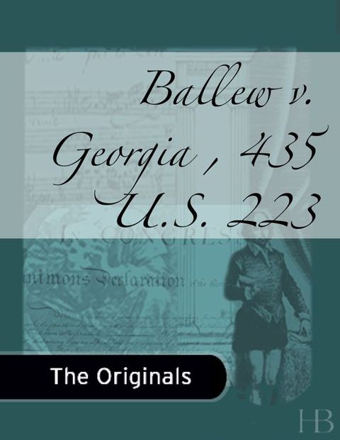 Ballew v. Georgia , 435 U.S. 223 | Zookal Textbooks | Zookal Textbooks