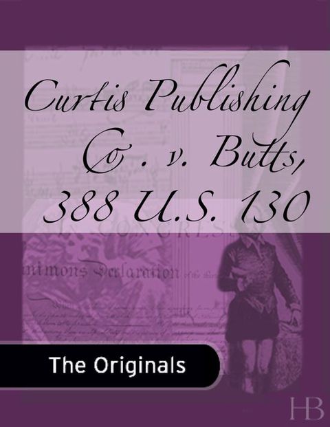 Curtis Publishing Co. v. Butts, 388 U.S. 130 | Zookal Textbooks | Zookal Textbooks