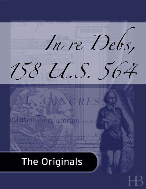 In re Debs, 158 U.S. 564 | Zookal Textbooks | Zookal Textbooks
