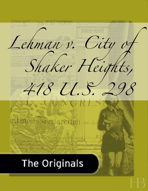 Lehman v. City of Shaker Heights, 418 U.S. 298 | Zookal Textbooks | Zookal Textbooks