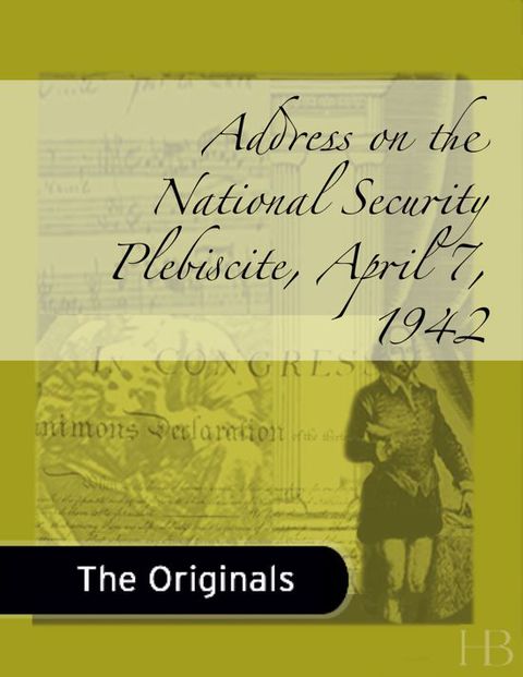 Address on the National Security Plebiscite, April 7, 1942 | Zookal Textbooks | Zookal Textbooks